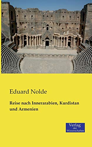 Reise nach Innerarabien, Kurdistan und Armenien Reise nach Innerarabien, Kurdistan und Armenien von Vero Verlag