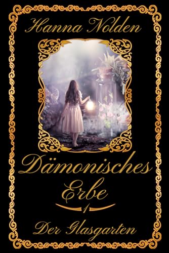 Dämonisches Erbe: Folge 1: Der Glasgarten