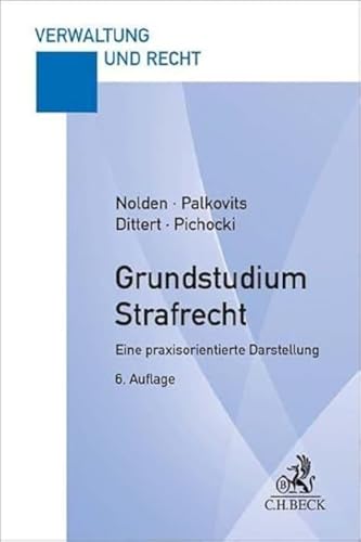 Grundstudium Strafrecht: Eine praxisorientierte Darstellung (Verwaltung und Recht)