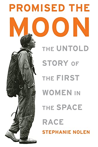 Promised the Moon: The Untold Story of the First Women in the Space Race von Basic Books