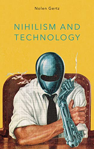 Nihilism and Technology von Rowman & Littlefield Publishers