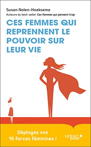 Ces femmes qui reprennent le pouvoir sur leur vie: Déployez vos 16 forces féminines ! Ces femmes qui reprennent le pouvoir sur leur vie: Déployez vos 16 forces féminines !