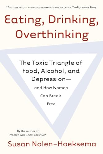 Eating, Drinking, Overthinking: The Toxic Triangle of Food, Alcohol, and Depression--And How Women Can Break Free Eating, Drinking, Overthinking: The Toxic Triangle of Food, Alcohol, and Depression--And How Women Can Break Free von Holt McDougal