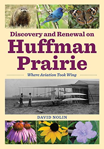 Discovery and Renewal on Huffman Prairie: Where Aviation Took Wing