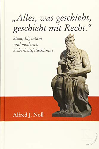 "Alles, was geschieht, geschieht mit Recht.": Staat, Eigentum und moderner Sicherheitsfetischismus