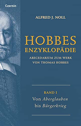 Von Aberglaube bis Bürgerkrieg: Band I (Hobbes-Enzyklopädie: Abecedarium zum Werk von Thomas Hobbes) von Czernin