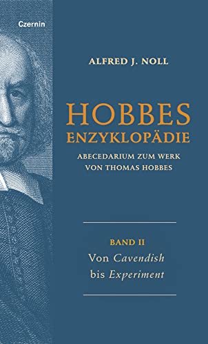 Von Cavendish bis Experiment: Band II (Hobbes-Enzyklopädie: Abecedarium zum Werk von Thomas Hobbes) von Czernin Verlags GmbH