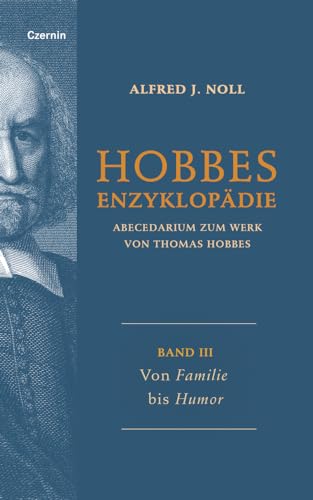 Von Familie bis Humor: Band III (Hobbes-Enzyklopädie: Abecedarium zum Werk von Thomas Hobbes) von Czernin Verlags GmbH