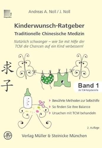 Kinderwunsch-Ratgeber Traditionelle Chinesische Medizin: Natürlich schwanger - wie Sie mit Hilfe der TCM die Chancen auf ein Kind verbessert! (Patientenratgeber: Traditionelle Chinesische Medizin)