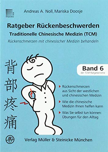 Ratgeber Rückenbeschwerden: Rückenschmerzen mit chinesischer Medizin behandeln (Patientenratgeber: Traditionelle Chinesische Medizin) von Mller & Steinicke
