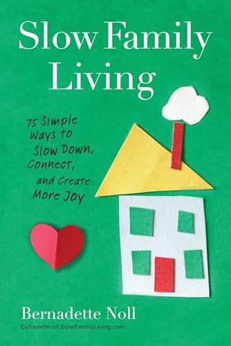 Slow Family Living: 75 Simple Ways to Slow Down, Connect, and Create More Joy von TarcherPerigee