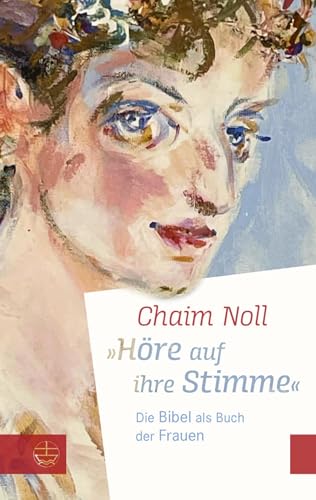 »Höre auf ihre Stimme«: Die Bibel als Buch der Frauen von Evangelische Verlagsanstalt