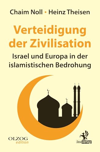 Verteidigung der Zivilisation: Israel und Europa in der islamistischen Bedrohung von Olzog ein Imprint der Lau Verlag & Handel KG