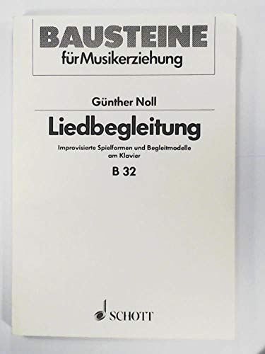 Liedbegleitung: Improvisierte Spielformen und Begleitmodelle am Klavier (Bausteine - Schriftenreihe)