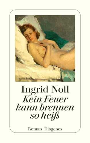 Kein Feuer kann brennen so heiß (detebe) von Diogenes Verlag AG