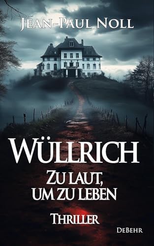 Wüllrich – Zu laut, um zu leben - Thriller von Verlag DeBehr