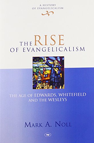 Rise of Evangelicalism (History of Evangelicalism)