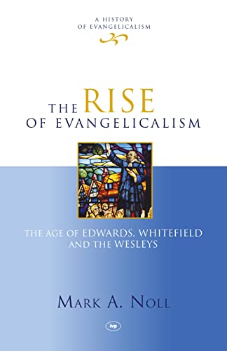 Rise of Evangelicalism (History of Evangelicalism)