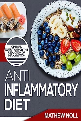Anti-Inflammatory Diet: Optimal Nutrition for the Reduction of Inflammation Anti-Inflammatory Diet: Optimal Nutrition for the Reduction of Inflammation von CREATESPACE