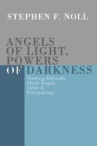Angels of Light, Powers of Darkness: Thinking Biblically About Angels, Satan, and Principalities von Wipf & Stock Publishers