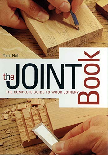 Joint Book: The Complete Guide to Wood Joinery