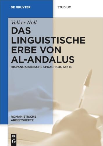 Das linguistische Erbe von al-Andalus: Hispanoarabische Sprachkontakte (Romanistische Arbeitshefte, 72, Band 72) von De Gruyter