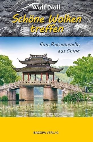 Schöne Wolken treffen - eine Reisenovelle aus China von Bacopa