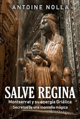 SALVE REGINA: Montserrat y su energía griálica. Secretos de una montaña mágica. von Independently published