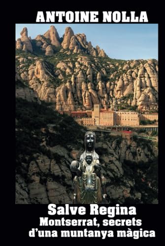 SALVE REGINA: Montserrat. Secrets d'una muntanya màgica von Independently published