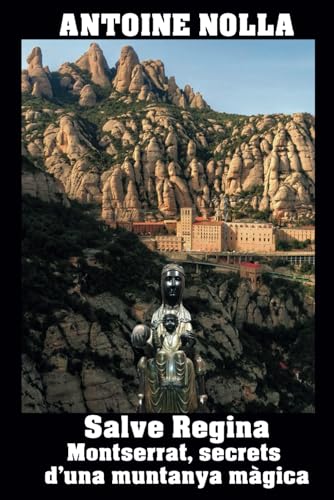 SALVE REGINA: Montserrat. Secrets d'una muntanya màgica von Independently published