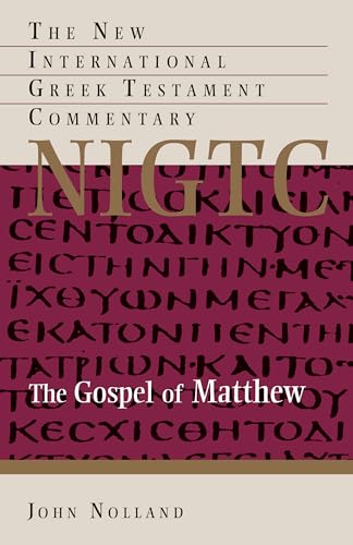 The Gospel of Matthew: A Commentary on the Greek Text (THE NEW INTERNATIONAL GREEK TESTAMENT COMMENTARY)