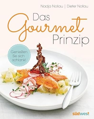 Das Gourmet-Prinzip: Genießen Sie sich schlank!