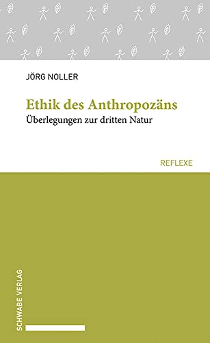Ethik des Anthropozäns: Überlegungen zur dritten Natur (Schwabe reflexe) von Schwabe Verlagsgruppe AG Schwabe Verlag