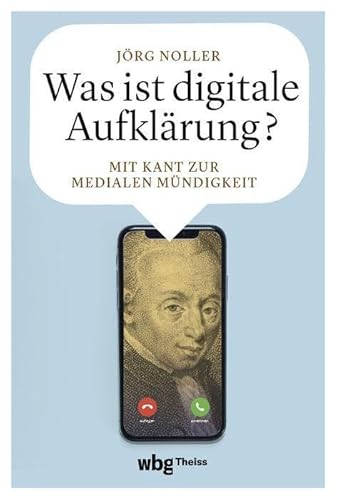 Was ist digitale Aufklärung?: Mit Kant zur medialen Mündigkeit von Theiss in Herder