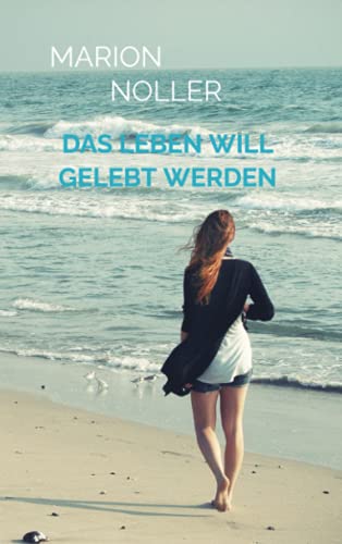 Das Leben will gelebt werden