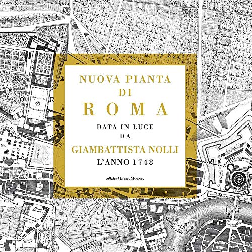 Nuova pianta di Roma data in luce da Giambattista Nolli l'anno 1748 von Intra Moenia