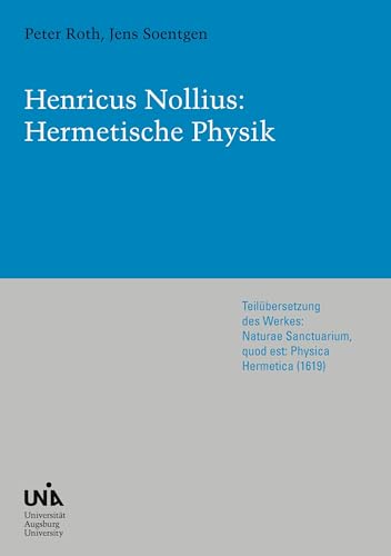 Hermetische Physik: Teilübersetzung des Werkes: Naturae Sanctuarium, quod est: Physica Hermetica (1619) von PubliQation