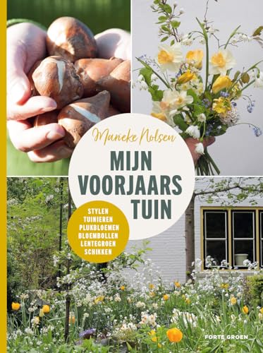 Mijn voorjaarstuin: Stylen, tuinieren, plukbloemen, bloembollen, lentegroen, schikken von Forte