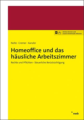 Homeoffice und das häusliche Arbeitszimmer: Rechte und Pflichten - Steuerliche Berücksichtigung Homeoffice und das häusliche Arbeitszimmer: Rechte und Pflichten - Steuerliche Berücksichtigung