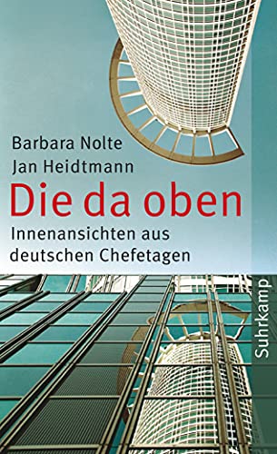 Die da oben: Innenansichten aus deutschen Chefetagen (suhrkamp taschenbuch) von Suhrkamp Verlag AG