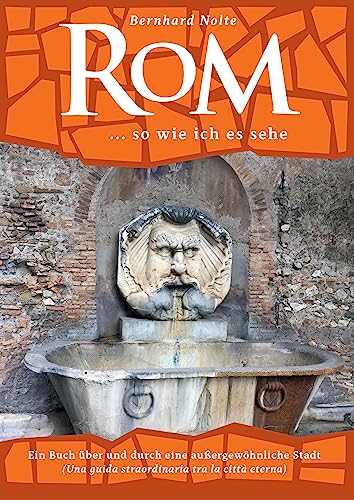 Rom ... so wie ich es sehe: Bernhard Nolte Rom ... so wie ich es sehe: Bernhard Nolte