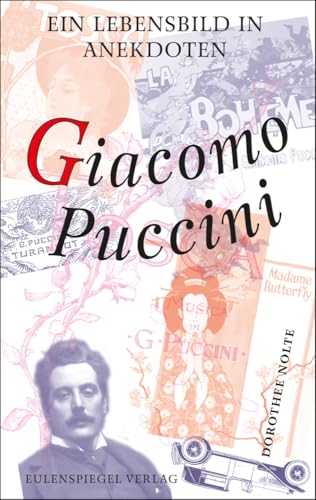 Giacomo Puccini: Ein Lebensbild in Anekdoten