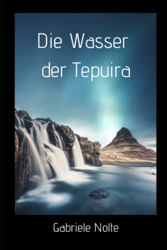 Die Wasser der Tepuira