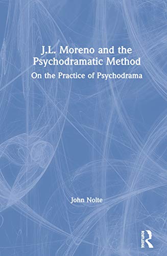 J.L. Moreno and the Psychodramatic Method: On the Practice of Psychodrama von Routledge
