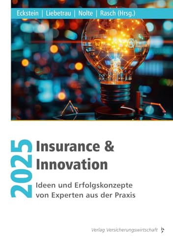 Insurance & Innovation 2025: Ideen und Erfolgskonzepte von Experten aus der Praxis von VVW GmbH
