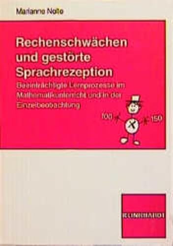 Rechenschwächen und gestörte Sprachrezeption: Beeinträchtigte Lernprozesse im Mathematikunterricht und in der Einzelbeobachtung