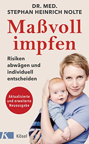 Maßvoll impfen: Risiken abwägen und individuell entscheiden - Eine Orientierungshilfe für Eltern - Aktualisierte und erweiterte Neuausgabe Maßvoll impfen: Risiken abwägen und individuell entscheiden - Eine Orientierungshilfe für Eltern - Aktualisierte und erweiterte Neuausgabe
