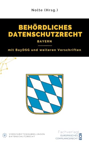 Behördliches Datenschutzrecht Bayern: mit BayDSG und weiteren Vorschriften