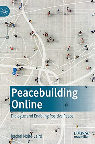 Peacebuilding Online: Dialogue and Enabling Positive Peace von Palgrave Macmillan