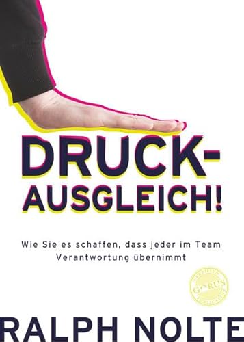 Druck-Ausgleich!: Wie Sie es schaffen, dass jeder im Team Verantwortung übernimmt Druck-Ausgleich!: Wie Sie es schaffen, dass jeder im Team Verantwortung übernimmt von Orgshop GmbH